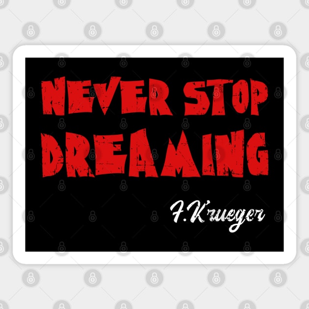 Never Stop Dreaming Magnet by SunsetSurf